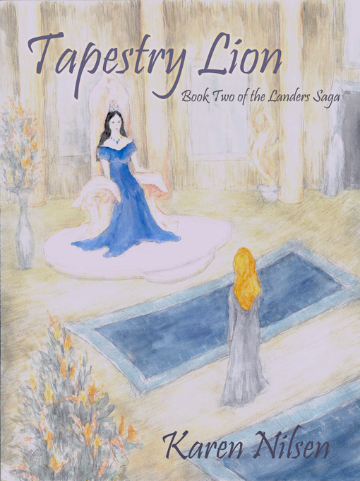 Title details for Tapestry Lion (Book Two of the Landers Saga) by Karen Nilsen - Available